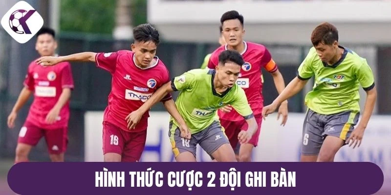 Hình thức cược 2 đội ghi bàn