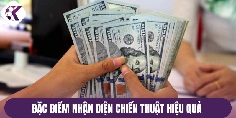 Đặc điểm nhận diện chiến thuật hiệu quả 