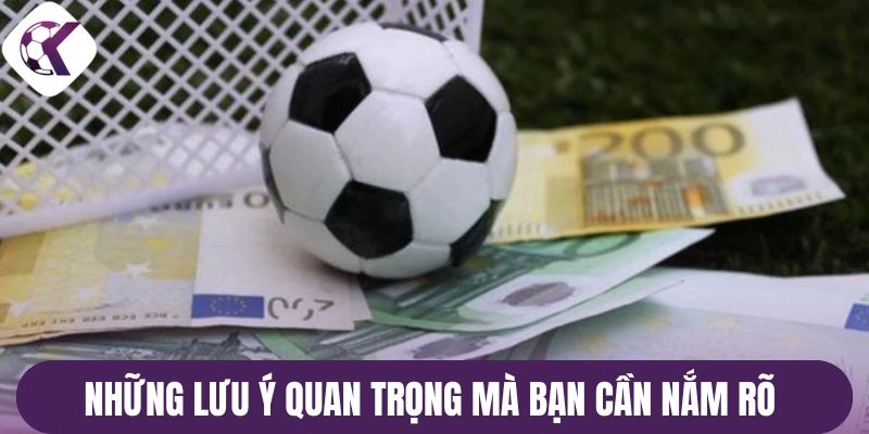 Những lưu ý quan trọng mà bạn cần nắm rõ 