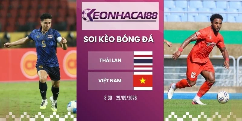 Kèo nhà cái Thái Lan vs Việt Nam - FIFA ASEAN Cup, 29/09/2026